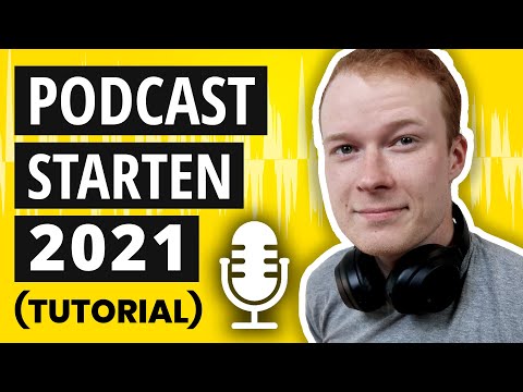 PODCAST STARTEN 2021 - Tutorial [Für Anfänger]