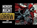 Monday Night Draw {SPAWN}