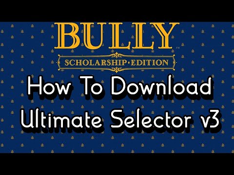 How To Install Ultimate Selector V3 For Bully Scholarship Edition