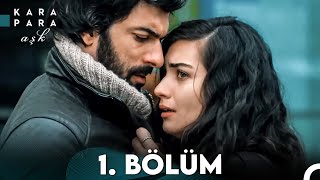 Kara Para Aşk 1. Bölüm (FULL HD)