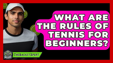 What Are The Rules Of Tennis For Beginners? - The Racket Xpert