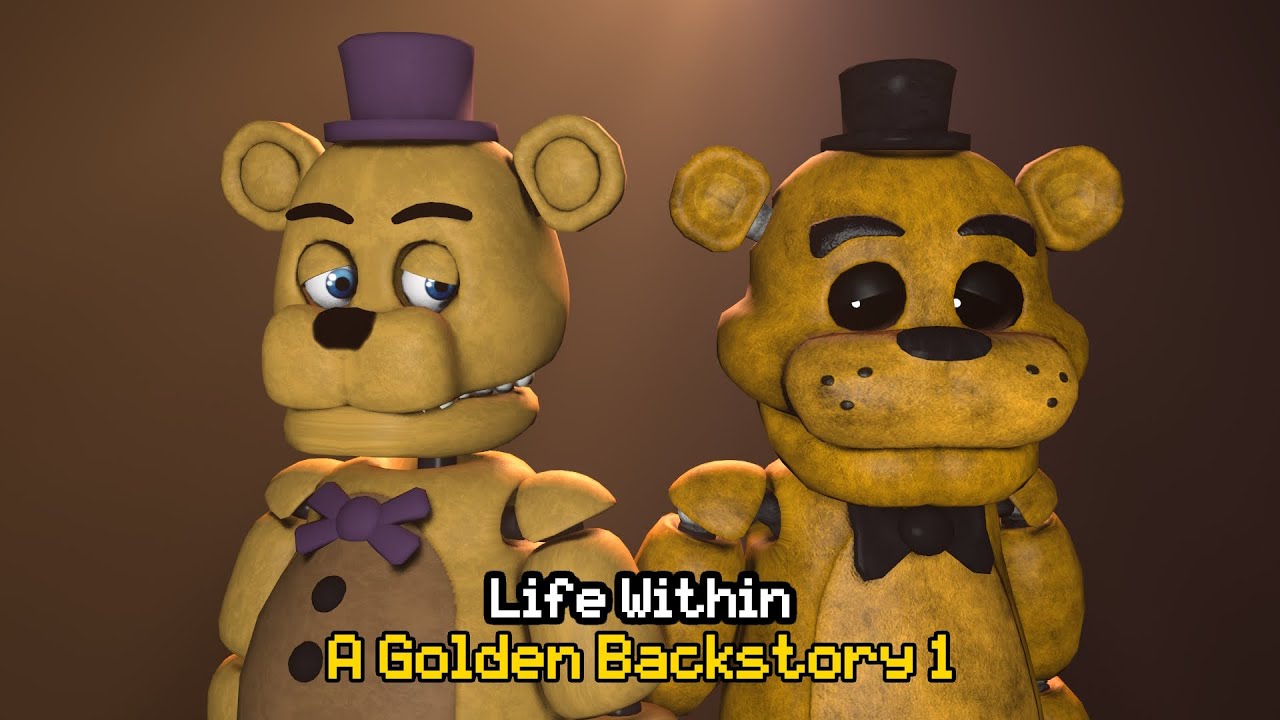 [SFM FNAF] Life Within (Season 1 Episode 1) - A Golden Backstory 1