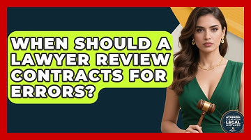 When Should a Lawyer Review Contracts for Errors? | Avoiding Common Legal Mistakes News