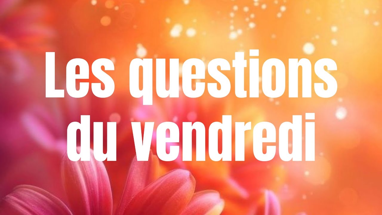 MEDIUMNISATION N °= 1444 Les questions du vendredi