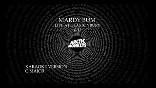 Arctic Monkeys - Mardy Bum // Live at Glastonbury 2013 (KARAOKE)