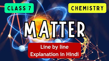 Matter | ICSE CLASS 7 CHEMISTRY | Full Chapter I UNIQUE E LEARNING