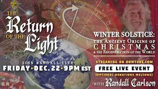 The Return of the Light / Christmas Origins / Winter Solstice Lecture w/ Randall Carlson (overview)