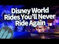 Disney World Rides You'll Never Ride Again