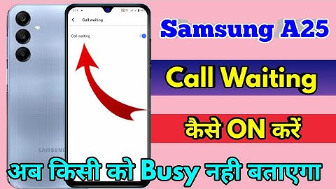 samsung a25 call waiting setting | samsung a25 me call waiting kaise kare