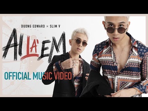 AI LÀ EM - Dương Edward X SlimV | OFFICIAL MUSIC VIDEO | #ALE | 2019