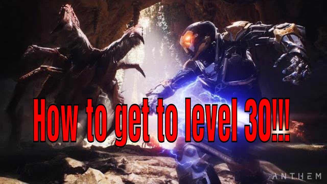 Anthem | How to get to level 30!!!