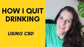 How to stop drinking alcohol / How I FINALLY got SOBER/ CBD oil and sobriety