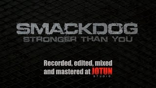 Smackdog - Stronger Than You (recorded at Jotun Studio)