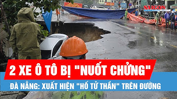 Đà Nẵng: Xuất hiện "hố tử thần" trên đường, 2 xe ô tô bị "nuốt chửng"