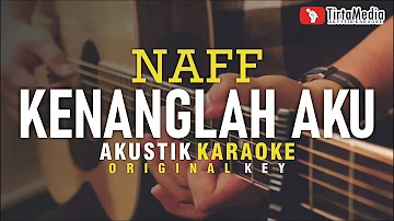 kenanglah aku - naff (akustik karaoke)