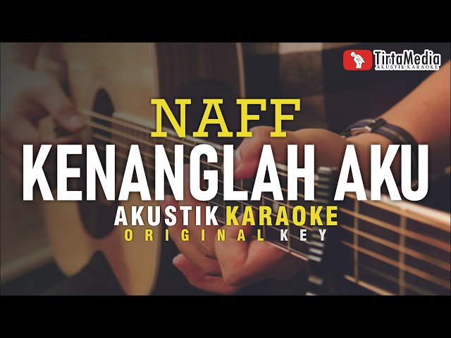 kenanglah aku - naff (akustik karaoke) class=