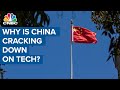 Why is China cracking down on it's own tech businesses?