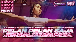 DJ PELAN PELAN SAJA KOTAK‼️TRAP X PARTY MIX KARNAVAL VIRAL TIKTOK TERBARU 2026‼️#freeflm