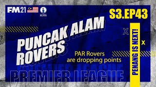 FM21: Puncak Alam Rovers Road to Glory Episode 43 | Football Manager 2021 Malaysia