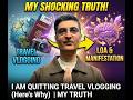 I am Quitting Travel Vlogging (Here's Why) | My Truth