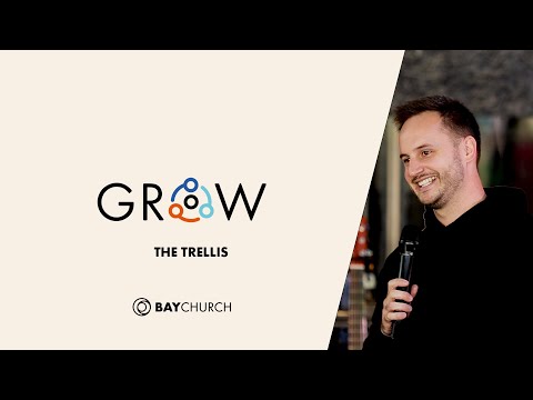 Grow Part 1 - The Trellis - Matt Bray