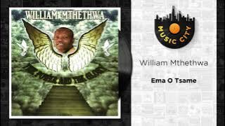 William Mthethwa - Ema O Tsame |  Audio