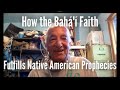 How the Bahá'í Faith Fulfills Native American/Indigenous Prophecies