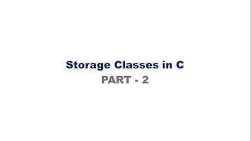 Storage Classes Part 2  - Register  , External  , Static    (KTU S2 EST 102 Programming in C )