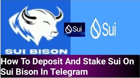 How To Deposit And Stake Sui On Sui Bison In Telegram