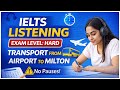 Most Students Fail This | IELTS Listening HARD Test | Airport to Milton EXAM LEVEL