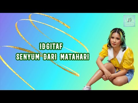 Idgitaf || Senyum Dari Matahari (lirik)@MELIRIKLAGU-chn