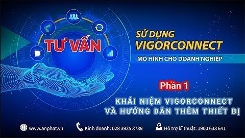VigorConnect - Khái niệm và hướng dẫn thêm thiết bị VigorConnect