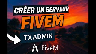 Tuto Comment Creer Son Serveur Fivem En Localhost Avec Txadmin