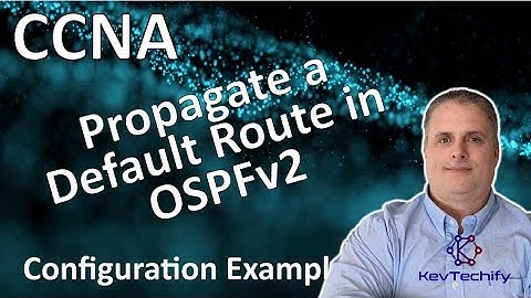 Propagate a Default Route in OSPFv2 Example - Configuration - Lab 2.5.3 - CCNA - KevTechify | vid 65