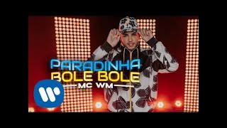 Mc WM - Paradinha Bole Bole (Clipe Oficial)