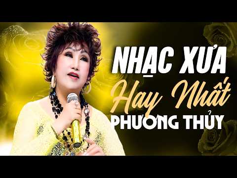NHẠC XƯA Phương Thủy Hay Nhất Mọi Thời Đại | Nhạc Xưa Giai Điệu Vang Vọng Một Thời