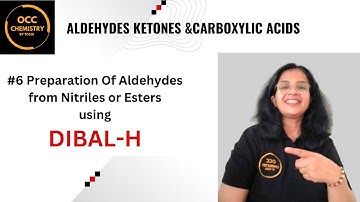 Aldehyde from Nitrile or Ester using DIBAL-H with mechanism II Selective Reducing agent
