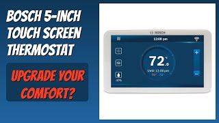 REVIEW (2026): Bosch 5-Inch Touch Screen Thermostat. Features