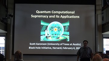 "Quantum Computational Supremacy and its Applications" by Prof. Scott Aaronson