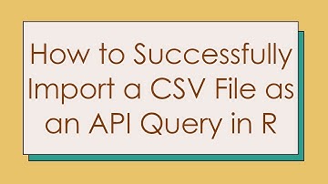How to Successfully Import a CSV File as an API Query in R