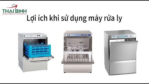 Những lợi ích mà máy rửa ly mang lại cho người sử dụng