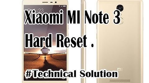 Xiaomi mi note 3 hard reset .