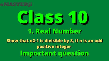 show that n2-1 is divisible by 8, if n is an odd positive integer | important | class 10 real number