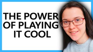 The POWER of Playing It COOL (Dating Advice)