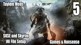 Taylem Mods - Ep. 05 - SKSE and Skyrim INI Setup