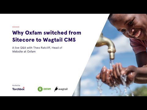 Live Q&A | Why Oxfam switched from Sitecore to Wagtail CMS