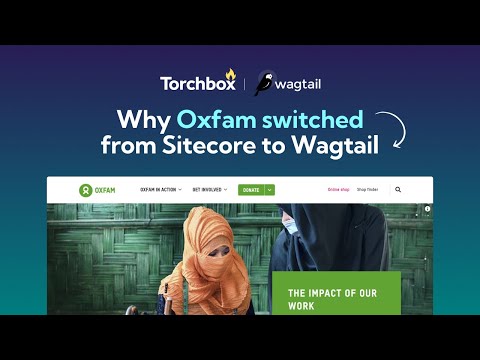 Live Q&A | Why Oxfam switched from Sitecore to Wagtail CMS