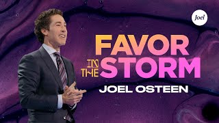 Favor In The Storm | Joel Osteen