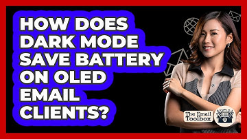 How Does Dark Mode Save Battery On OLED Email Clients? - TheEmailToolbox.com