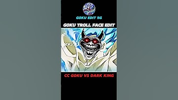 CC GOKU VS DARK KING FU || GOKU TROLL FACE EDIT ||  #dbs #goku #trollface #shorts